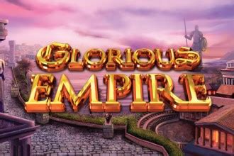 glorious empire casinos|Glorious Empire Slots .